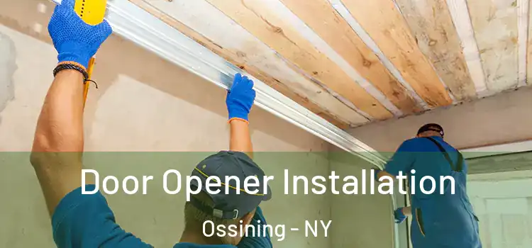  Door Opener Installation Ossining - NY