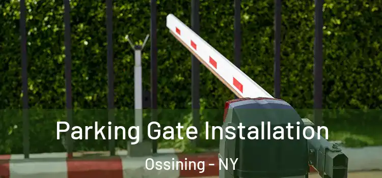 Parking Gate Installation Ossining - NY